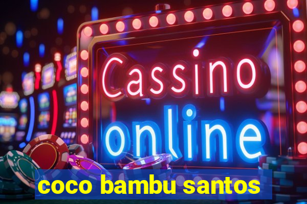 coco bambu santos